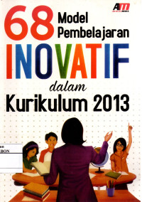 68 Model Pembelajaran Inovatif dalam Kurikulum 2013