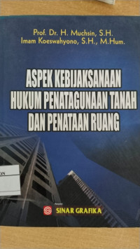 Aspek Kebijaksanaan Hukum Penatagunaan Tanah