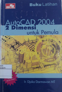 Buku Latihan AutoCAD 2004 2 Dimensi Untuk Pemula