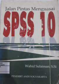 Jalan Pintas Menguasai SPSS 10