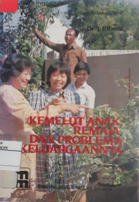 Kemelut Anak, Remaja dan Problem Kekeluargaannya