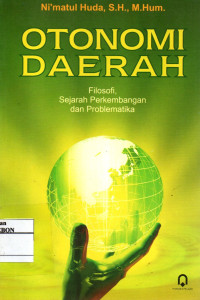 Otonomi Daerah: Filosofi, Sejarah Perkembangan dan Problematika