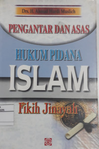 Pengantar dan Asas Hukum Pidana Islam Fikih Jinayah