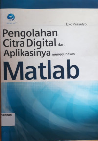 Pengolahan Citra Digital dan Aplikasinya Menggunakan Matlab