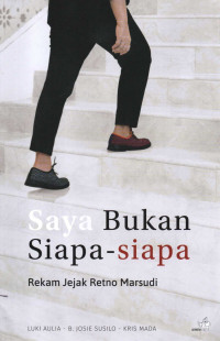 Saya Bukan Siapa-Siapa : Rekam Jejak Retno Marsudi