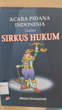 Image of Acara Pidana Indonesia Dalam Sirkus Hukum