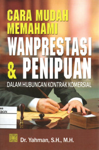 Image of Cara Mudah Memahami Wanprestasi dan Penipuan Hubungan Kontrak Komersial