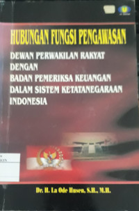 Image of Hubungan fungsi pengawasan Dewan Perwakilan Rakyat Dengan Badan Pemeriksa Keuangan Dalam Ssistem Ketatanegaraan Indonesia