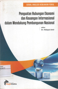 Image of Serial Analisis Kebijakan Fiskal Penguatan Hubungan Ekonomi Dan Keuangan Internasional Dalam Mendukung Pembangunan Nasional